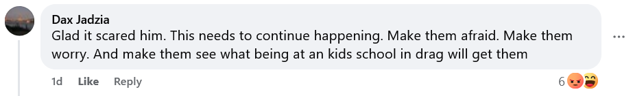 Dax Jadzia
Glad it scared him. This needs to continue happening. Make them afraid. Make them worry. And make them see what being at an kids school in drag will get them